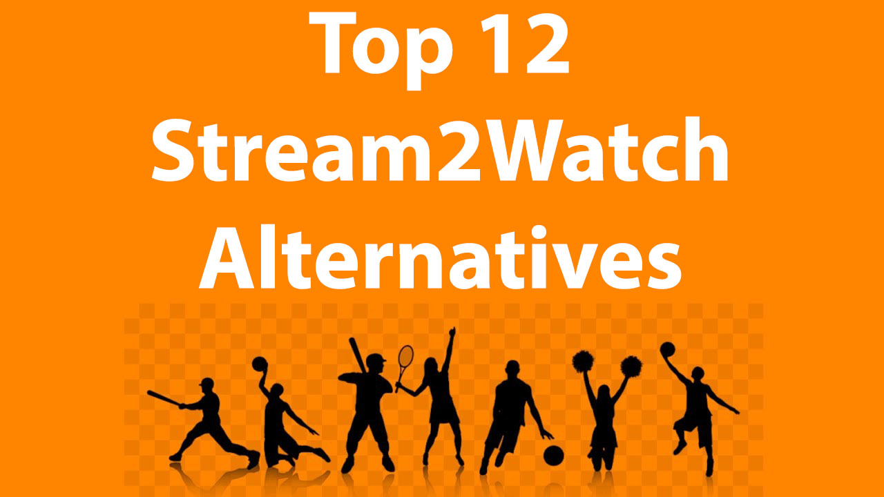 Top 12 Best Stream2Watch Alternative Sites For Watching Sports Online