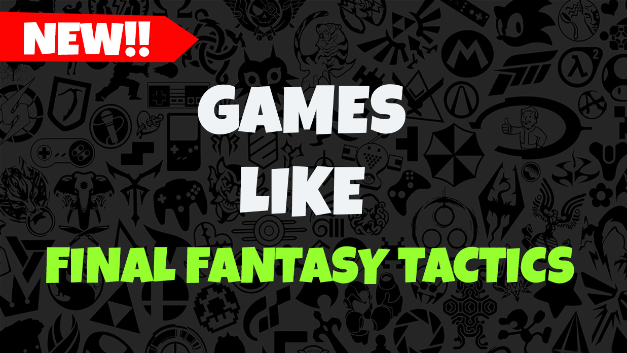Games Like Final Fantasy Tactics