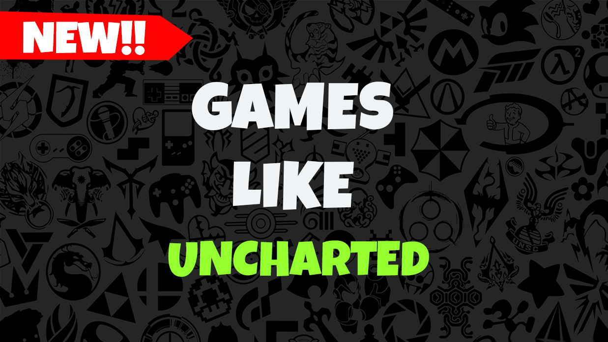 Games Like Uncharted
