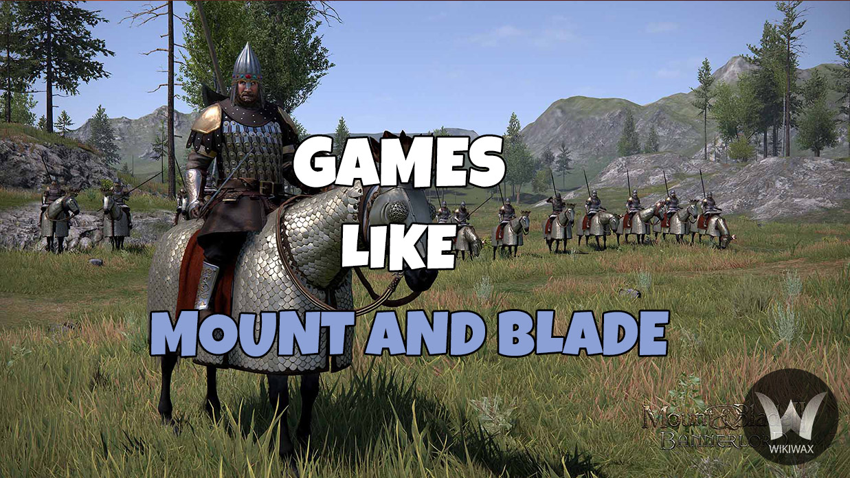 Games Like Mount and Blade