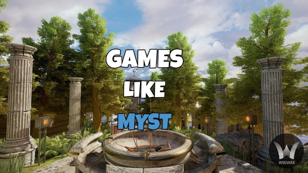 8 Best Games Like Myst You Should Play In 2022 WikiWax