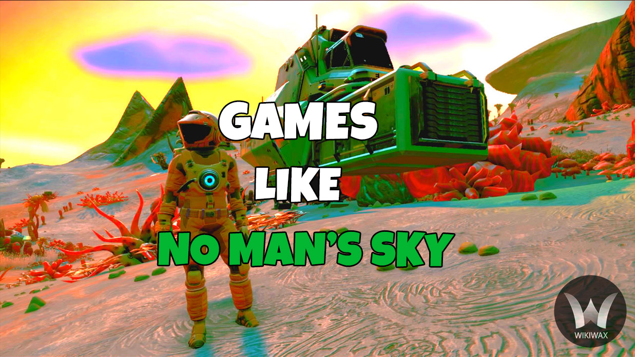 Games Like No Man’s Sky