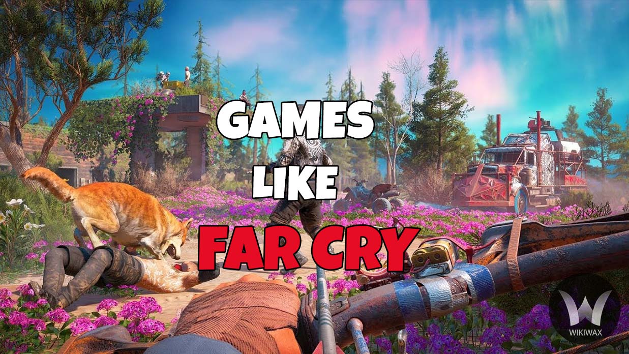 Games Like Far Cry