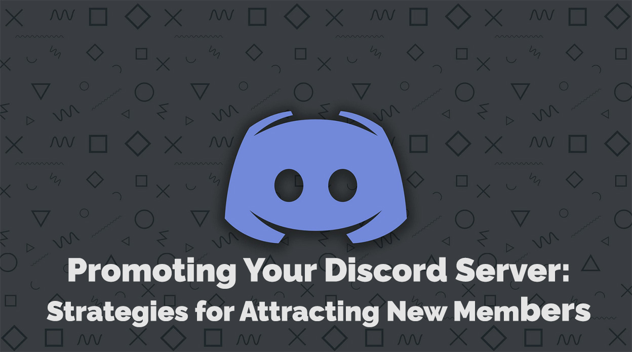 Promoting Your Discord Server: Strategies for Attracting New Members