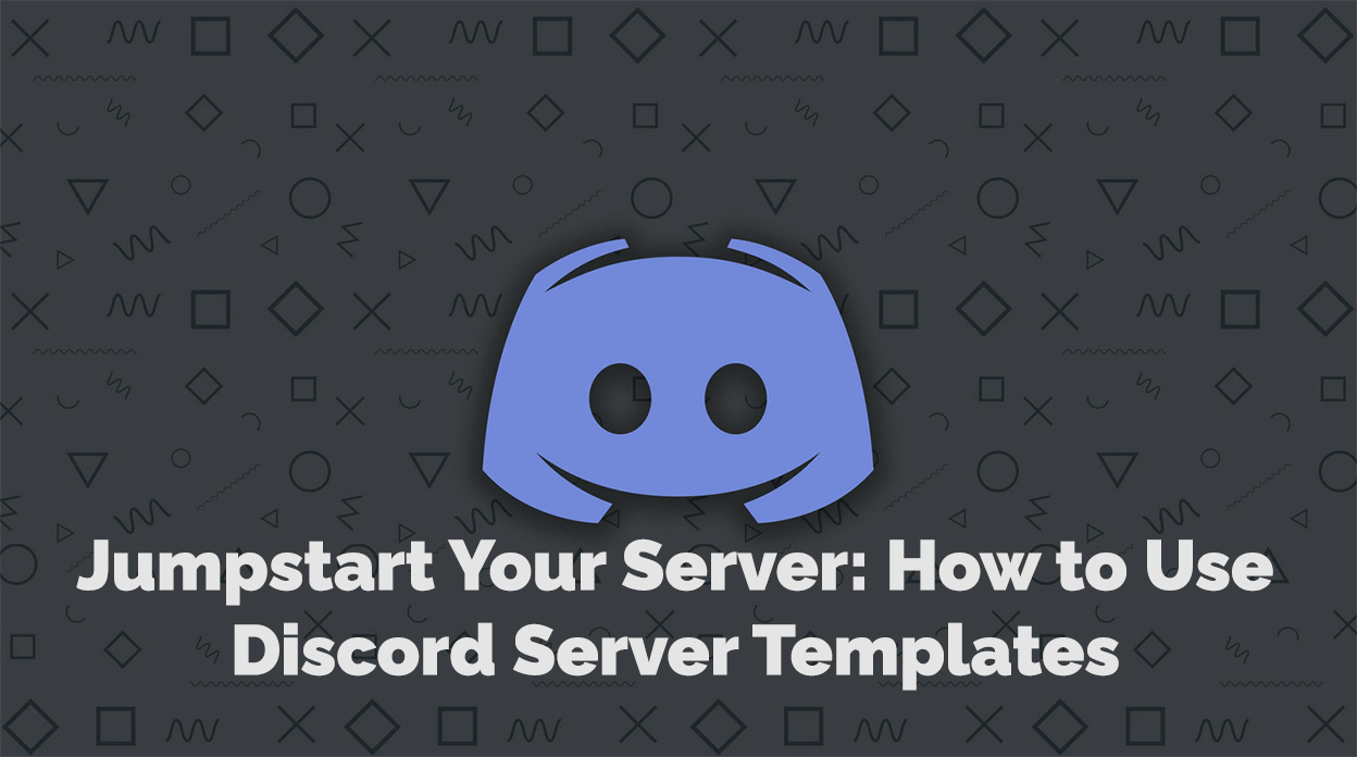 Jumpstart Your Server: How to Use Discord Server Templates