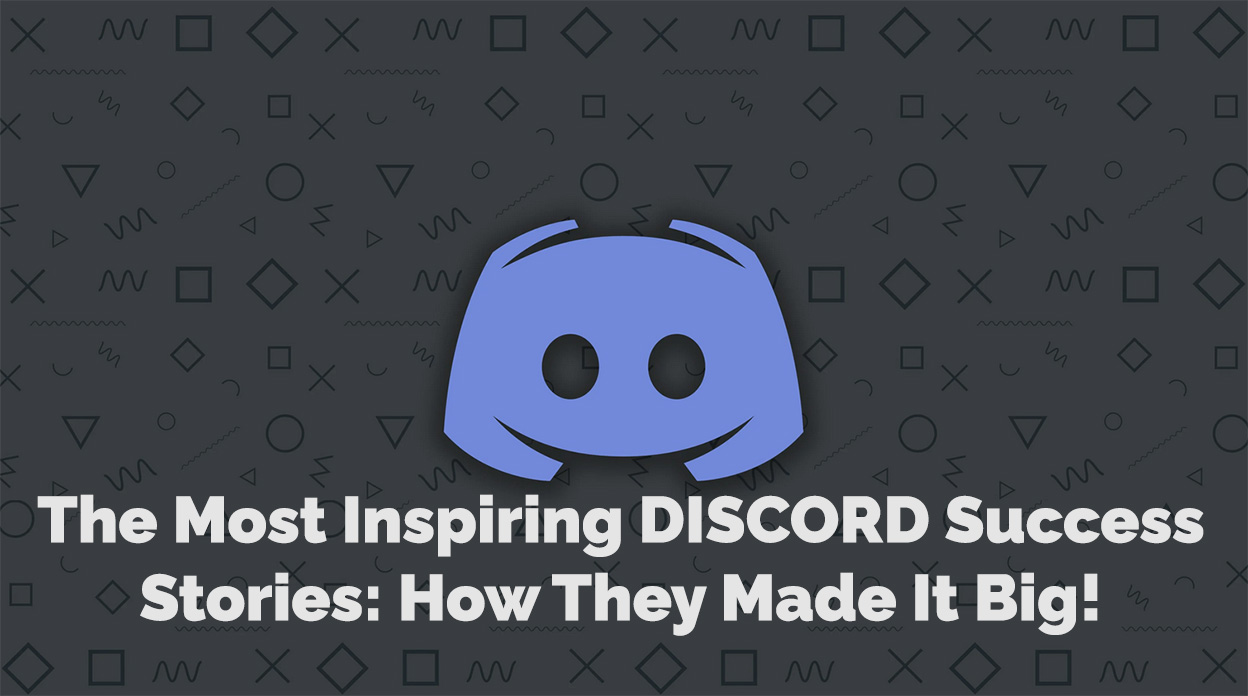 The Most Inspiring DISCORD Success Stories: How They Made It Big!